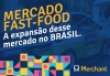 MERCADO DE FAST-FOOD - A expansão desse mercado no BRASIL.